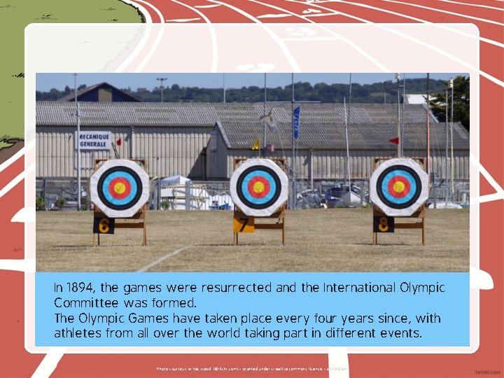 In 1894, the games were resurrected and the International Olympic Committee was formed. The