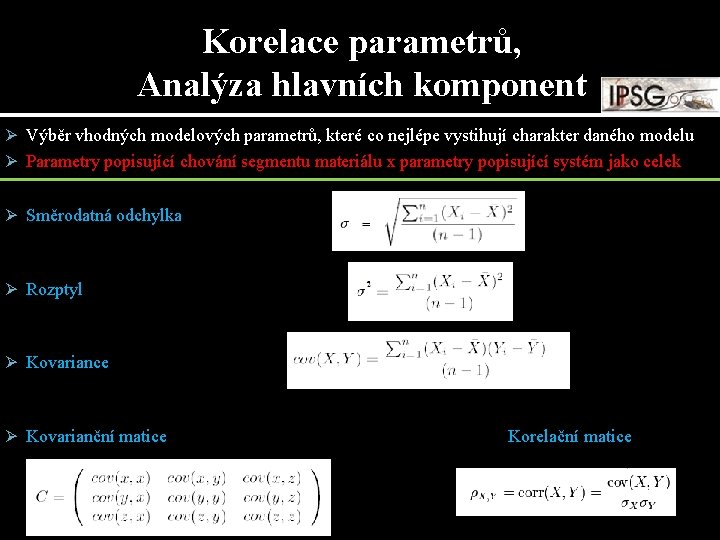 Korelace parametrů, Analýza hlavních komponent Ø Výběr vhodných modelových parametrů, které co nejlépe vystihují