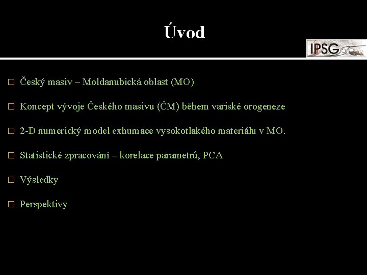 Úvod � Český masiv – Moldanubická oblast (MO) � Koncept vývoje Českého masivu (ČM)