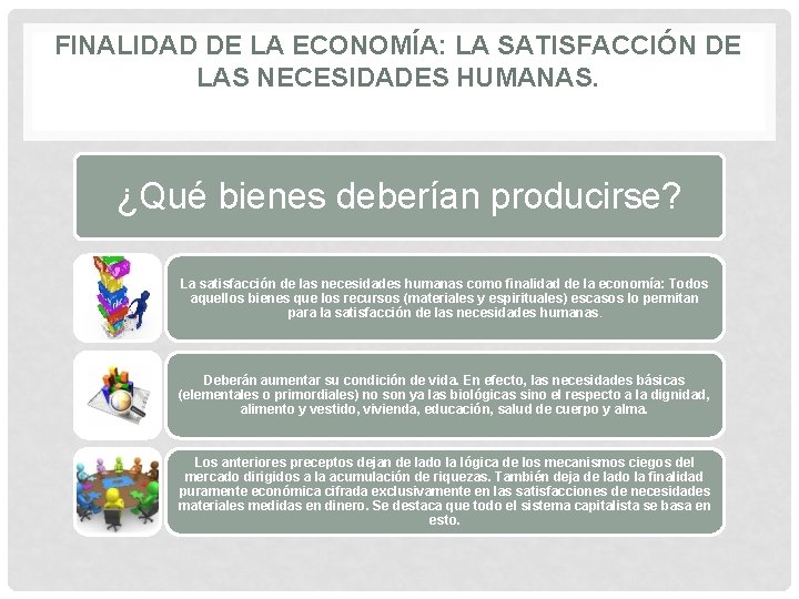 FINALIDAD DE LA ECONOMÍA: LA SATISFACCIÓN DE LAS NECESIDADES HUMANAS. ¿Qué bienes deberían producirse?