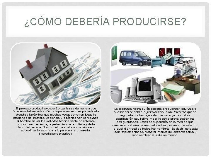 ¿CÓMO DEBERÍA PRODUCIRSE? El proceso productivo deberá organizarse de manera que favorezca la humanización