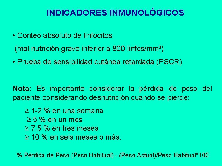 INDICADORES INMUNOLÓGICOS • Conteo absoluto de linfocitos. (mal nutrición grave inferior a 800 linfos/mm³)