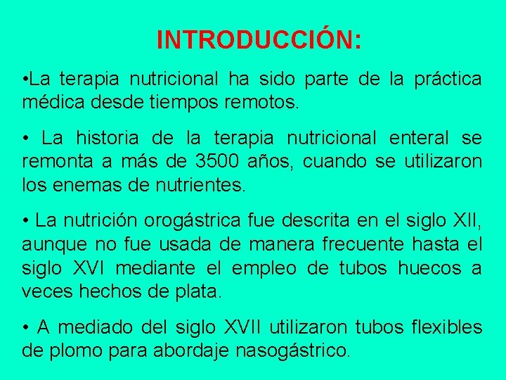 INTRODUCCIÓN: • La terapia nutricional ha sido parte de la práctica médica desde tiempos