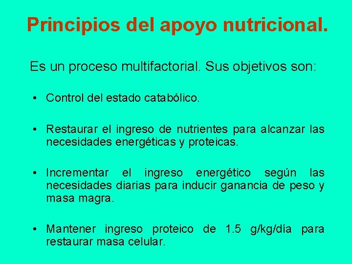 Principios del apoyo nutricional. Es un proceso multifactorial. Sus objetivos son: • Control del