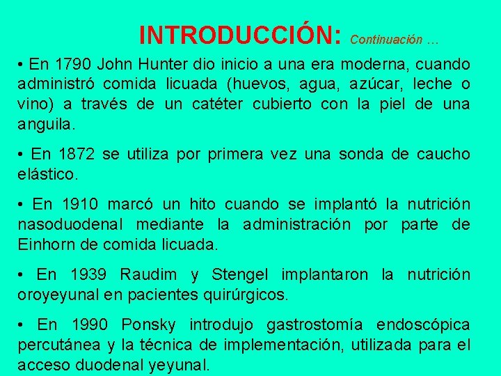 INTRODUCCIÓN: Continuación … • En 1790 John Hunter dio inicio a una era moderna,