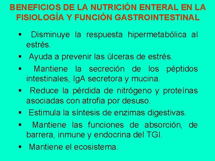 BENEFICIOS DE LA NUTRICIÓN ENTERAL EN LA FISIOLOGÍA Y FUNCIÓN GASTROINTESTINAL § § §