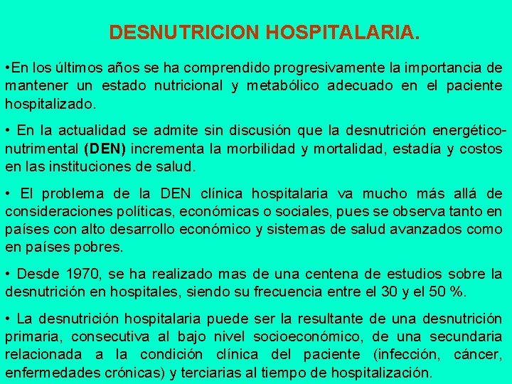 DESNUTRICION HOSPITALARIA. • En los últimos años se ha comprendido progresivamente la importancia de
