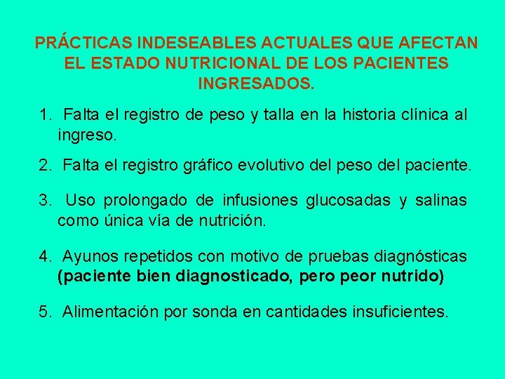 PRÁCTICAS INDESEABLES ACTUALES QUE AFECTAN EL ESTADO NUTRICIONAL DE LOS PACIENTES INGRESADOS. 1. Falta