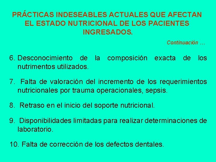 PRÁCTICAS INDESEABLES ACTUALES QUE AFECTAN EL ESTADO NUTRICIONAL DE LOS PACIENTES INGRESADOS. Continuación …