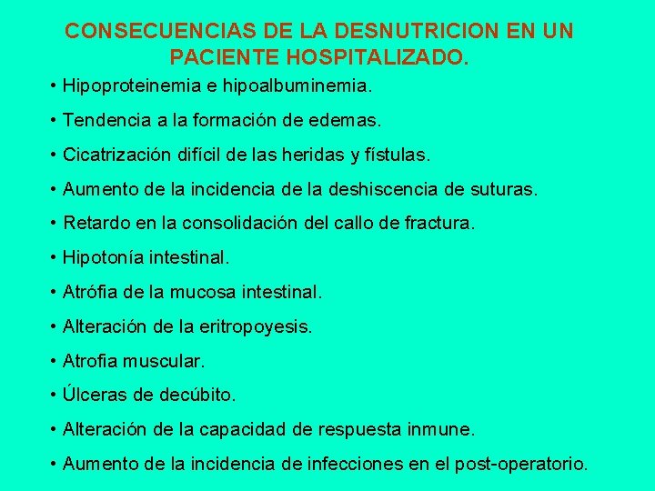 CONSECUENCIAS DE LA DESNUTRICION EN UN PACIENTE HOSPITALIZADO. • Hipoproteinemia e hipoalbuminemia. • Tendencia