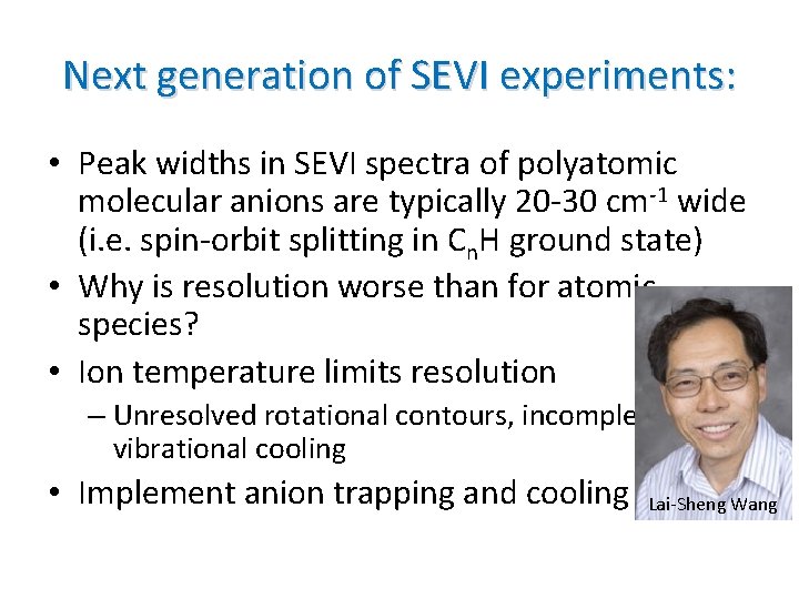 Next generation of SEVI experiments: • Peak widths in SEVI spectra of polyatomic molecular