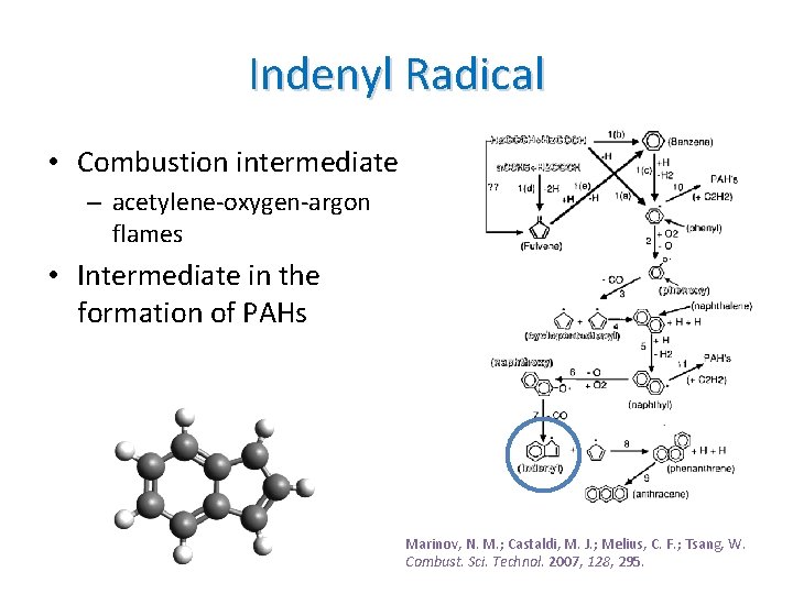 Indenyl Radical • Combustion intermediate – acetylene-oxygen-argon flames • Intermediate in the formation of