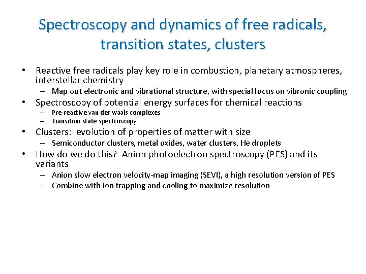 Spectroscopy and dynamics of free radicals, transition states, clusters • Reactive free radicals play