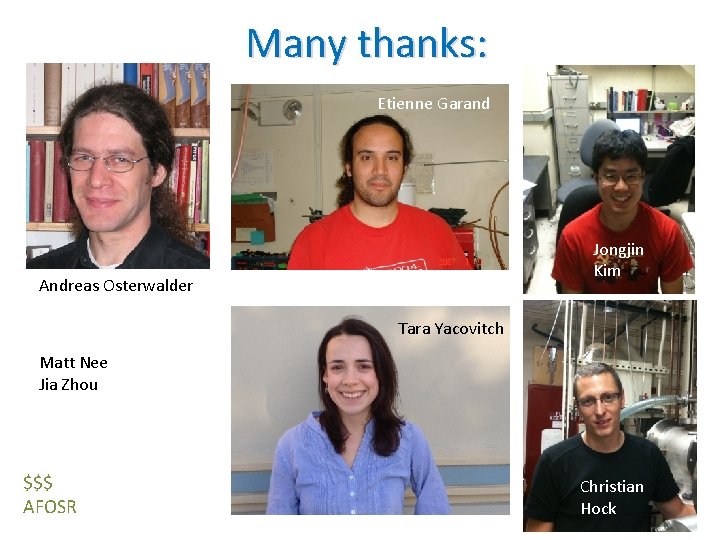 Many thanks: Etienne Garand Jongjin Kim Andreas Osterwalder Tara Yacovitch Matt Nee Jia Zhou