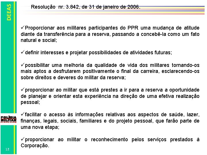 Resolução nr. 3. 842, de 31 de janeiro de 2006. Objetivos específicos Proporcionar aos