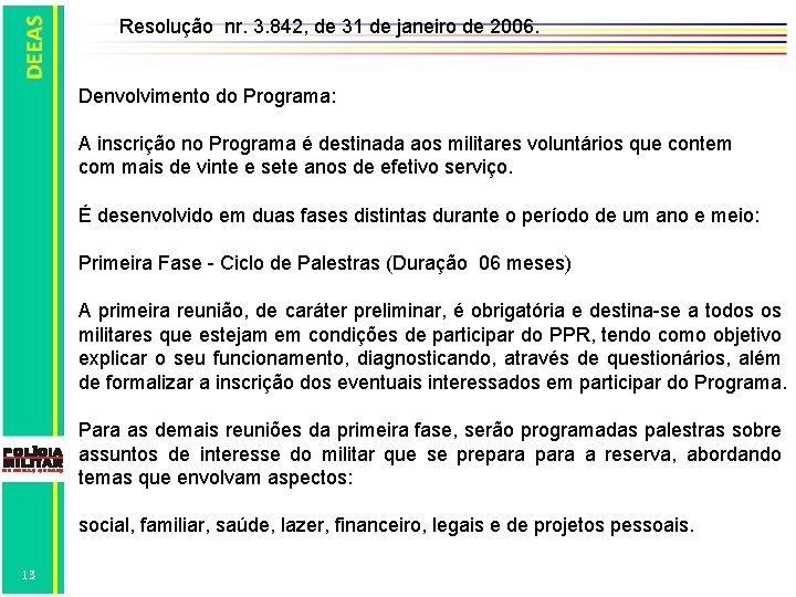 . Resolução nr. 3. 842, de 31 de janeiro de 2006. Denvolvimento do Programa: