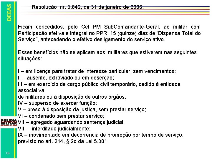 Resolução nr. 3. 842, de 31 de janeiro de 2006. Ficam concedidos, pelo Cel