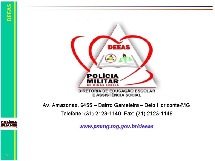 Av. Amazonas, 6455 – Bairro Gameleira – Belo Horizonte/MG Telefone: (31) 2123 -1140 Fax: