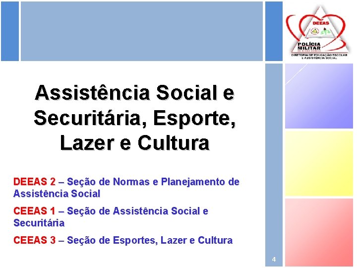 Assistência Social e Securitária, Esporte, Lazer e Cultura DEEAS 2 – Seção de Normas