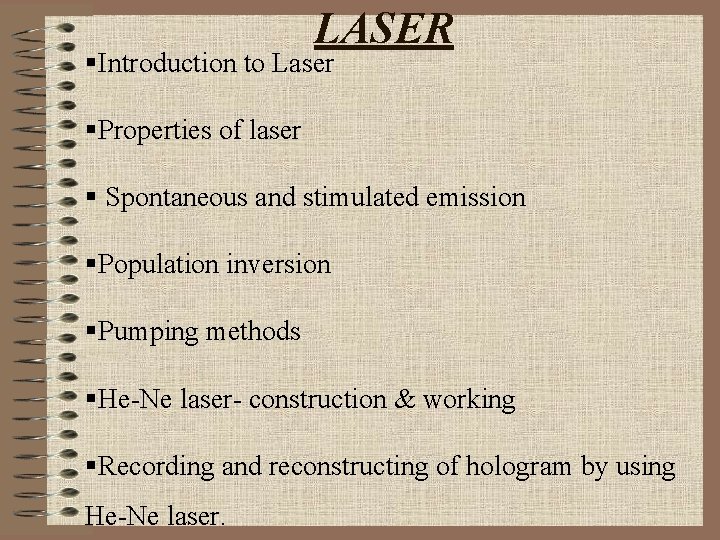 LASER §Introduction to Laser §Properties of laser § Spontaneous and stimulated emission §Population inversion