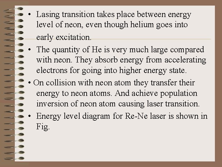  • Lasing transition takes place between energy level of neon, even though helium
