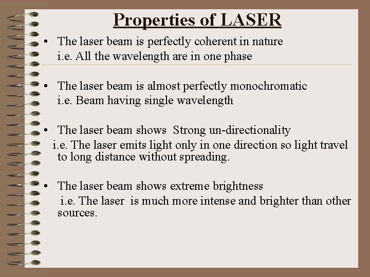 Properties of LASER • The laser beam is perfectly coherent in nature i. e.