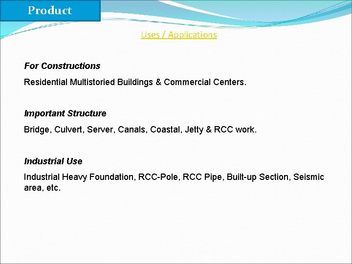 Product Uses / Applications For Constructions Residential Multistoried Buildings & Commercial Centers. Important Structure
