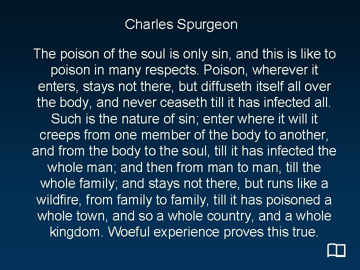 Charles Spurgeon The poison of the soul is only sin, and this is like