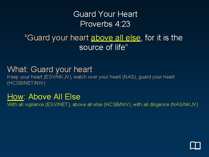 Guard Your Heart Proverbs 4: 23 “Guard your heart above all else, for it