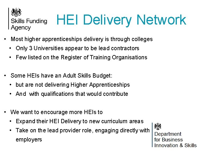 HEI Delivery Network • Most higher apprenticeships delivery is through colleges • Only 3