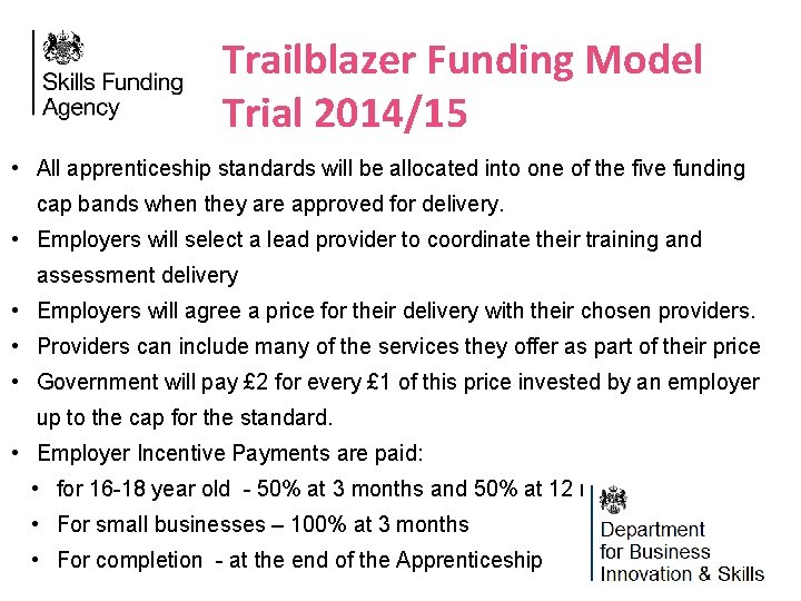 Trailblazer Funding Model Trial 2014/15 • All apprenticeship standards will be allocated into one