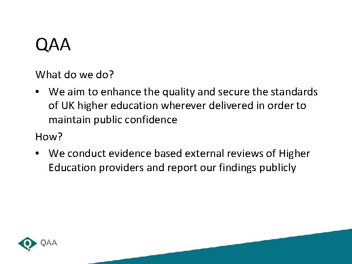 QAA What do we do? • We aim to enhance the quality and secure