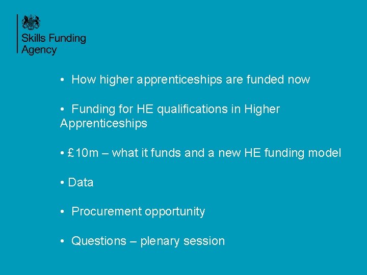  • How higher apprenticeships are funded now • Funding for HE qualifications in