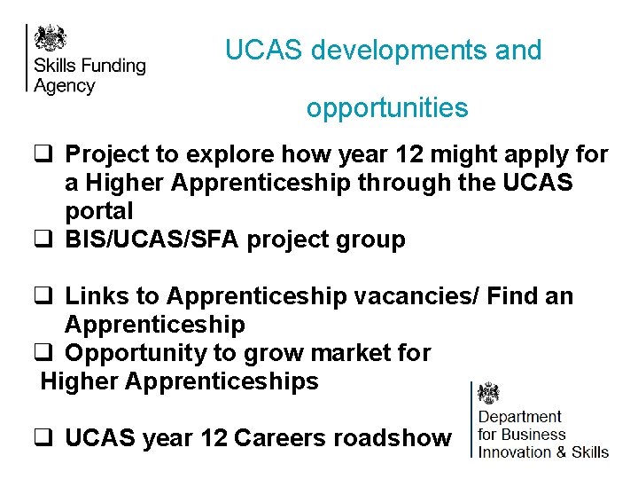 UCAS developments and opportunities q Project to explore how year 12 might apply for