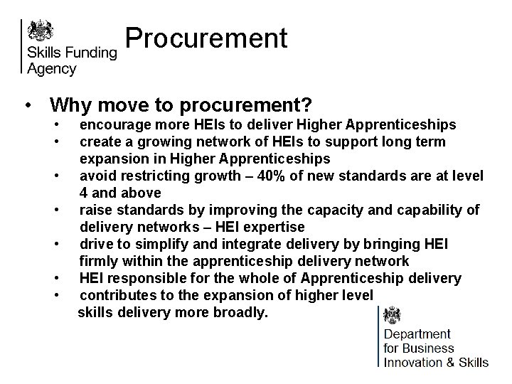 Procurement • Why move to procurement? • • encourage more HEIs to deliver Higher