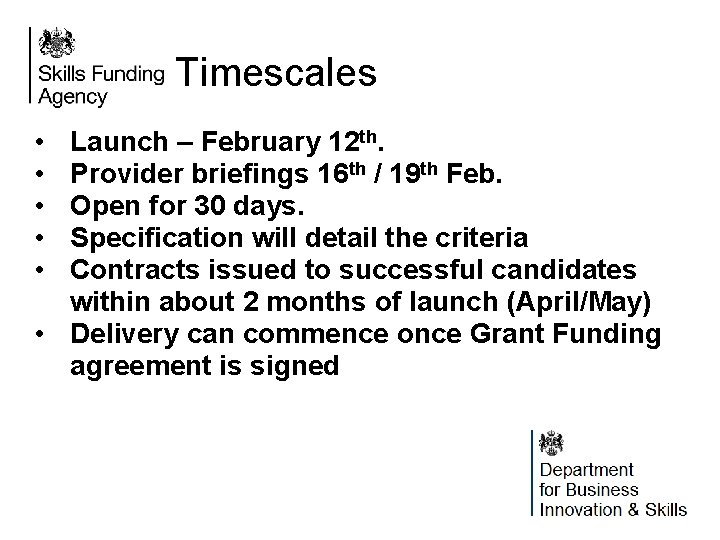 Timescales • • • Launch – February 12 th. Provider briefings 16 th /