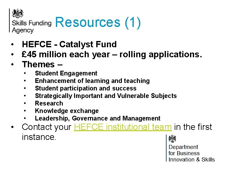 Resources (1) • HEFCE - Catalyst Fund • £ 45 million each year –