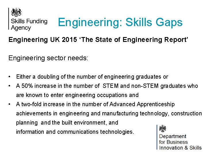 Engineering: Skills Gaps Engineering UK 2015 ‘The State of Engineering Report’ Engineering sector needs: