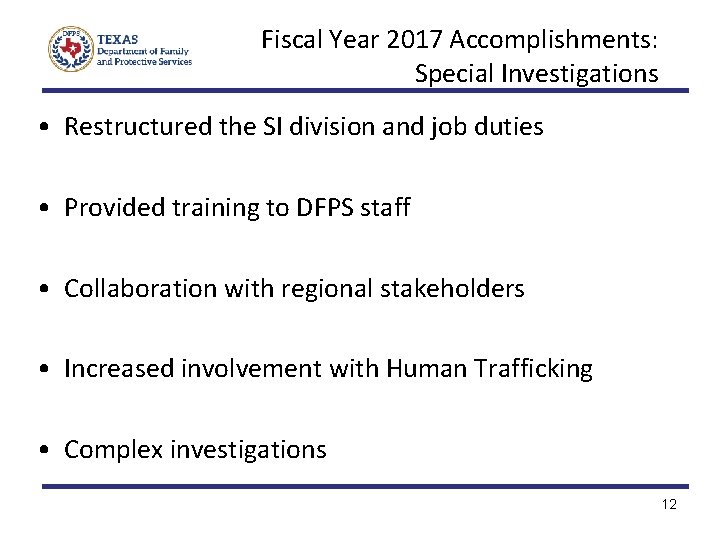 Fiscal Year 2017 Accomplishments: Special Investigations • Restructured the SI division and job duties