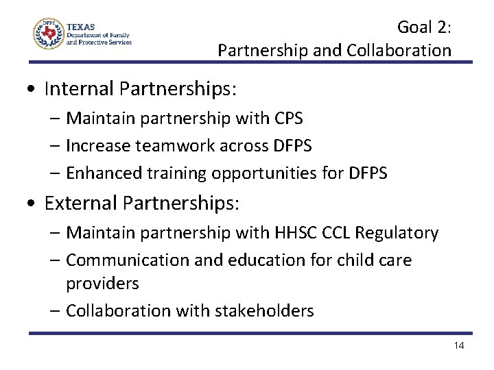 Goal 2: Partnership and Collaboration • Internal Partnerships: – Maintain partnership with CPS –