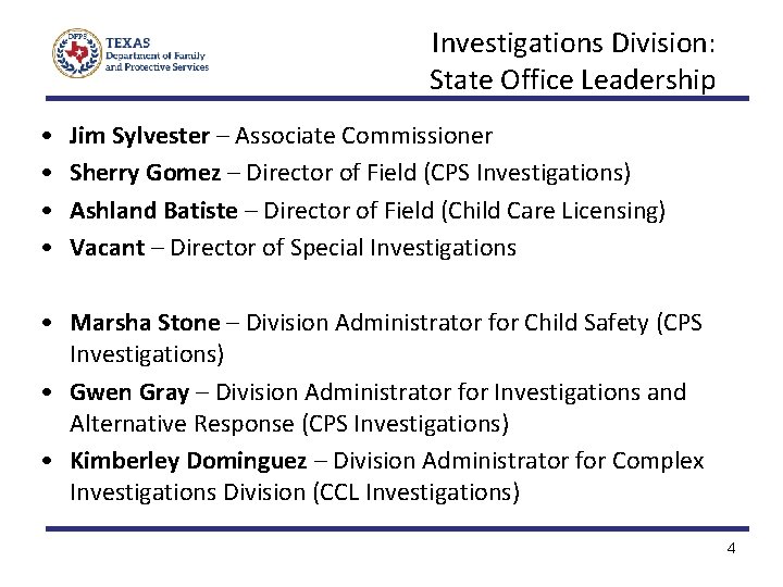 Investigations Division: State Office Leadership • • Jim Sylvester – Associate Commissioner Sherry Gomez