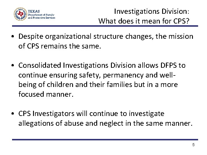 Investigations Division: What does it mean for CPS? • Despite organizational structure changes, the