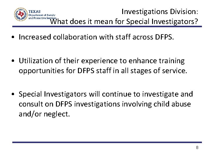 Investigations Division: What does it mean for Special Investigators? • Increased collaboration with staff