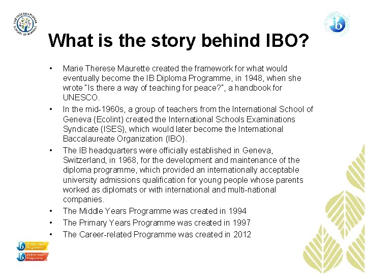 What is the story behind IBO? • • • Marie Therese Maurette created the