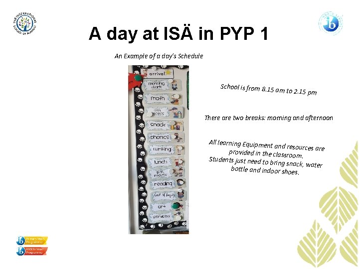 A day at ISÄ in PYP 1 An Example of a day’s Schedule School