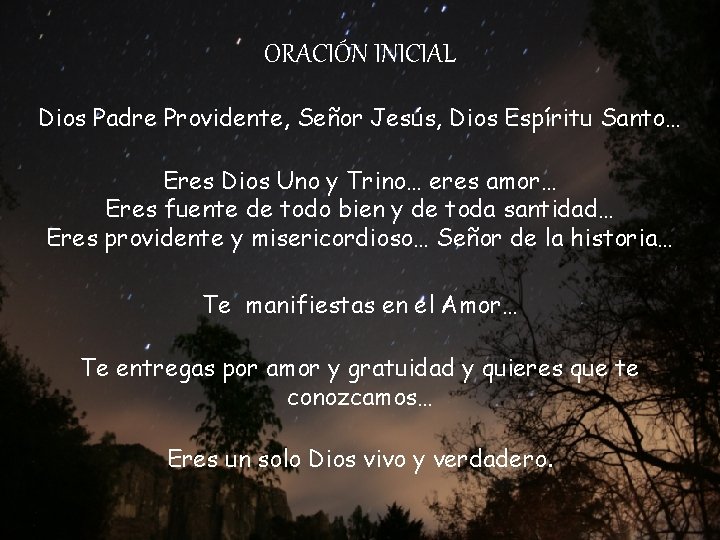 ORACIÓN INICIAL Dios Padre Providente, Señor Jesús, Dios Espíritu Santo… Eres Dios Uno y