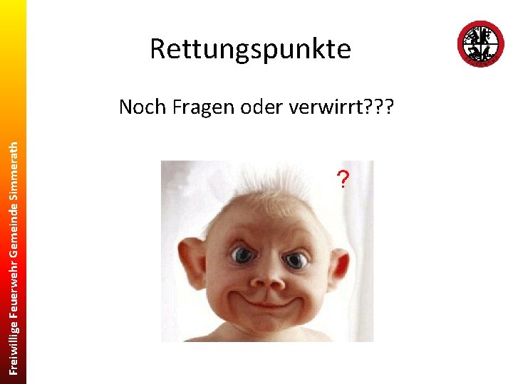 Rettungspunkte Freiwillige Feuerwehr Gemeinde Simmerath Noch Fragen oder verwirrt? ? ? 