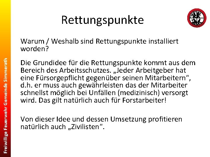 Rettungspunkte Freiwillige Feuerwehr Gemeinde Simmerath Warum / Weshalb sind Rettungspunkte installiert worden? Die Grundidee