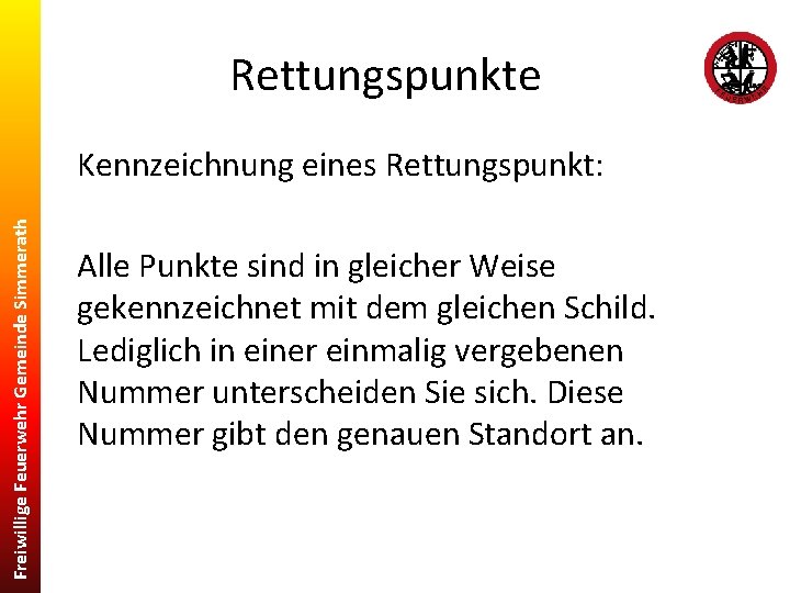 Rettungspunkte Freiwillige Feuerwehr Gemeinde Simmerath Kennzeichnung eines Rettungspunkt: Alle Punkte sind in gleicher Weise