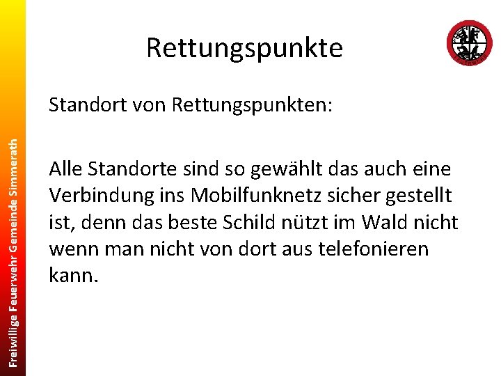 Rettungspunkte Freiwillige Feuerwehr Gemeinde Simmerath Standort von Rettungspunkten: Alle Standorte sind so gewählt das